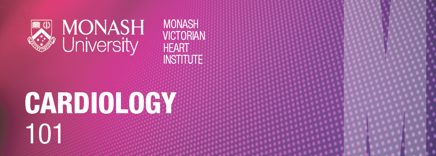 Monash Victorian Heart Institute Cardiology 101